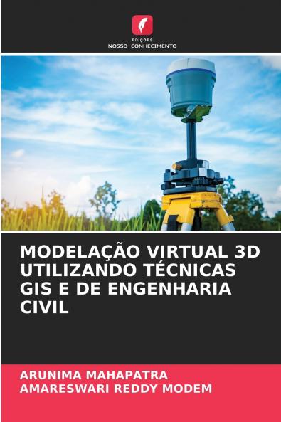 MODELAÇÃO VIRTUAL 3D UTILIZANDO TÉCNICAS GIS E DE ENGENHARIA CIVIL