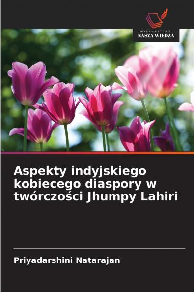 Aspekty indyjskiego kobiecego diaspory w twórczości Jhumpy Lahiri