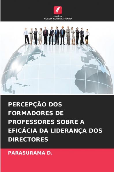 PERCEPÇÃO DOS FORMADORES DE PROFESSORES SOBRE A EFICÁCIA DA LIDERANÇA DOS DIRECTORES