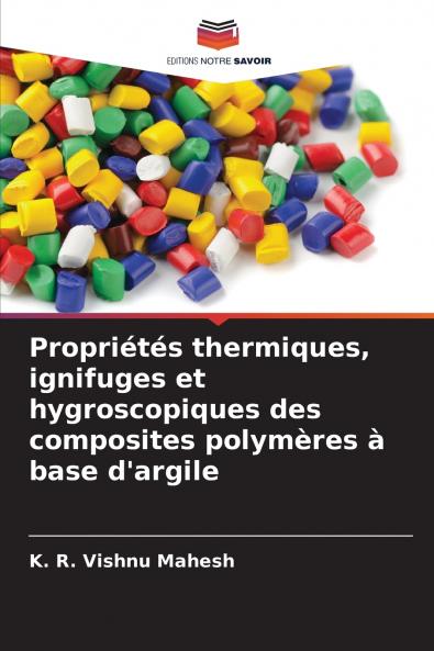 Propriétés thermiques ignifuges et hygroscopiques des composites polymères à base d'argile