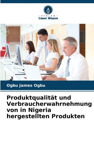 Produktqualität und Verbraucherwahrnehmung von in Nigeria hergestellten Produkten