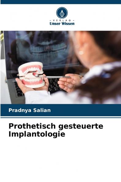 Prothetisch gesteuerte Implantologie