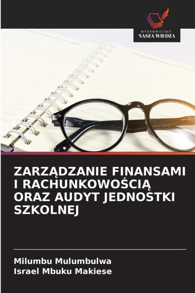 ZARZĄDZANIE FINANSAMI I RACHUNKOWOŚCIĄ ORAZ AUDYT JEDNOSTKI SZKOLNEJ