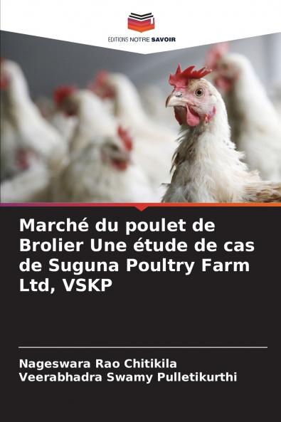Marché du poulet de Brolier Une étude de cas de Suguna Poultry Farm Ltd VSKP