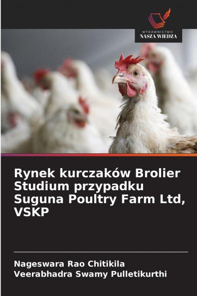 Rynek kurczaków Brolier Studium przypadku Suguna Poultry Farm Ltd VSKP
