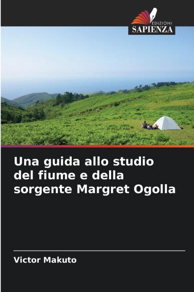 Una guida allo studio del fiume e della sorgente Margret Ogolla