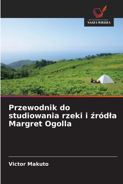 Przewodnik do studiowania rzeki i źródła Margret Ogolla