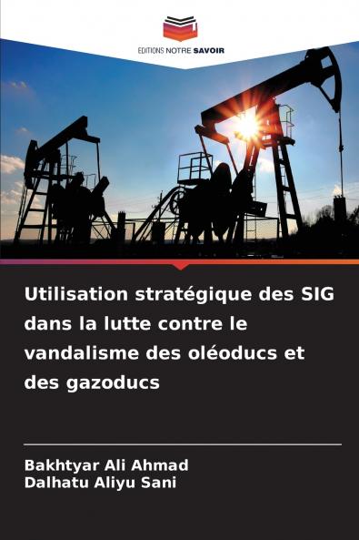 Utilisation stratégique des SIG dans la lutte contre le vandalisme des oléoducs et des gazoducs