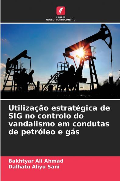 Utilização estratégica de SIG no controlo do vandalismo em condutas de petróleo e gás