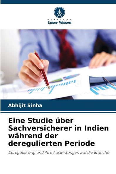 Eine Studie über Sachversicherer in Indien während der deregulierten Periode