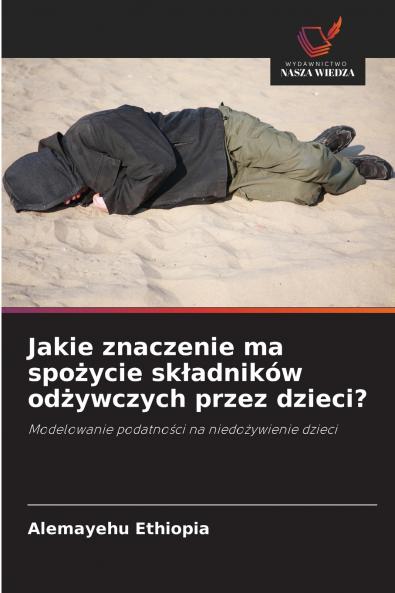 Jakie znaczenie ma spożycie składników odżywczych przez dzieci?