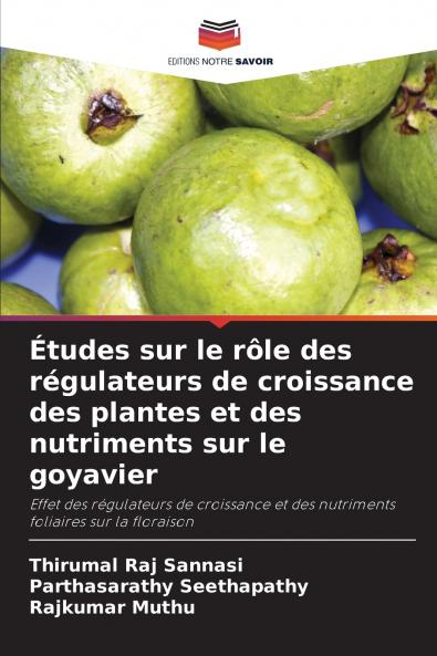 Études sur le rôle des régulateurs de croissance des plantes et des nutriments sur le goyavier