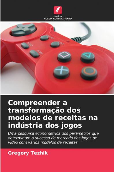 Compreender a transformação dos modelos de receitas na indústria dos jogos