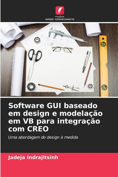 Software GUI baseado em design e modelação em VB para integração com CREO