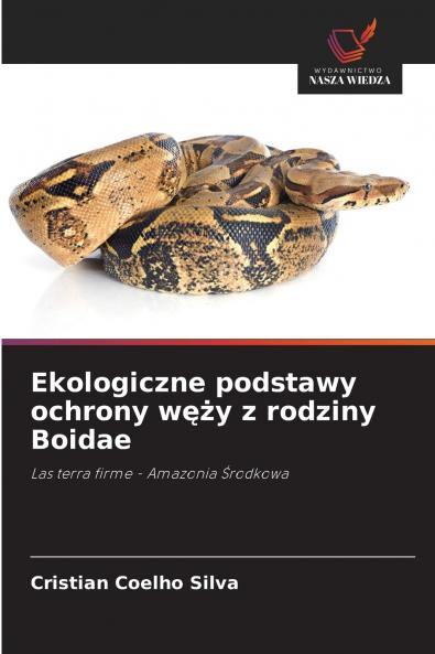 Ekologiczne podstawy ochrony węży z rodziny Boidae