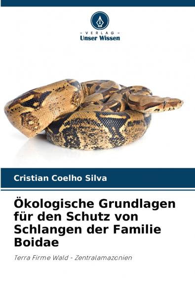 Ökologische Grundlagen für den Schutz von Schlangen der Familie Boidae