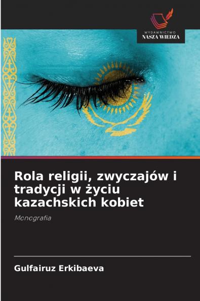 Rola religii zwyczajów i tradycji w życiu kazachskich kobiet