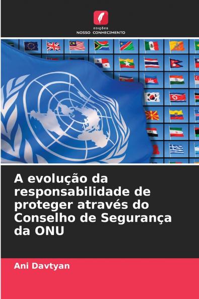 A evolução da responsabilidade de proteger através do Conselho de Segurança da ONU