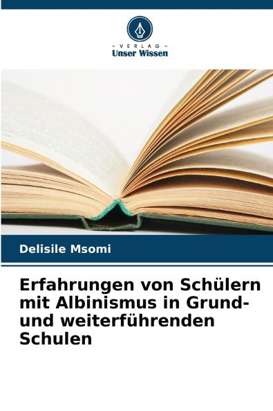 Erfahrungen von Schülern mit Albinismus in Grund- und weiterführenden Schulen