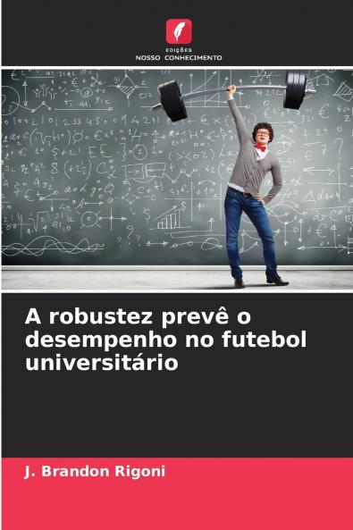A robustez prevê o desempenho no futebol universitário