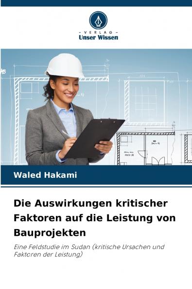 Die Auswirkungen kritischer Faktoren auf die Leistung von Bauprojekten