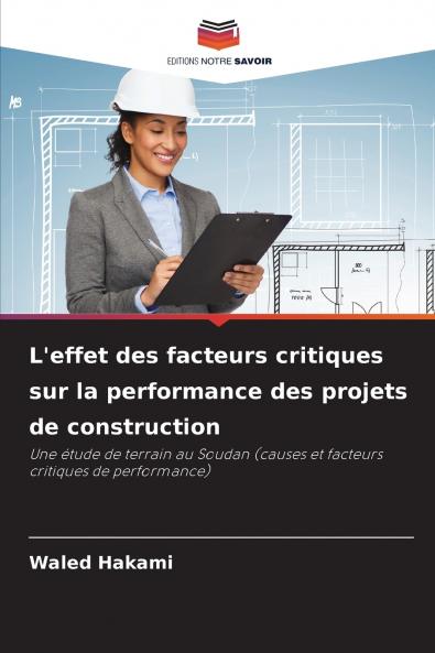 L'effet des facteurs critiques sur la performance des projets de construction