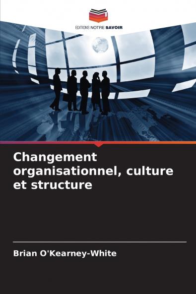 Changement organisationnel culture et structure