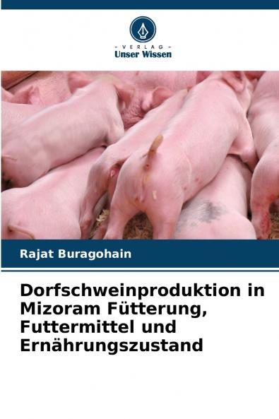 Dorfschweinproduktion in Mizoram Fütterung Futtermittel und Ernährungszustand