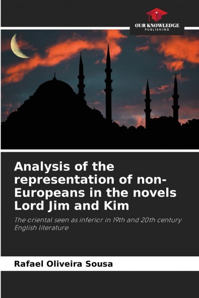 Analysis of the representation of non-Europeans in the novels Lord Jim and Kim