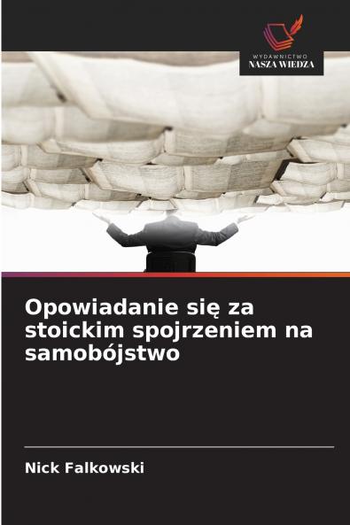 Opowiadanie się za stoickim spojrzeniem na samobójstwo