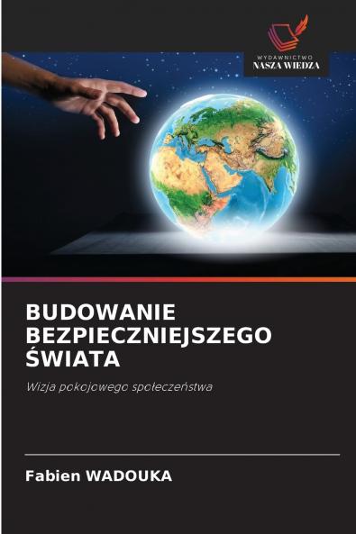 BUDOWANIE BEZPIECZNIEJSZEGO ŚWIATA