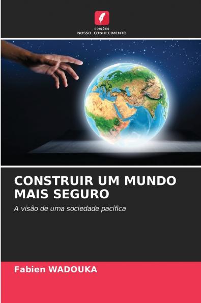 CONSTRUIR UM MUNDO MAIS SEGURO