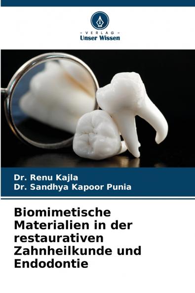 Biomimetische Materialien in der restaurativen Zahnheilkunde und Endodontie