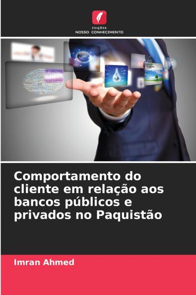 Comportamento do cliente em relação aos bancos públicos e privados no Paquistão