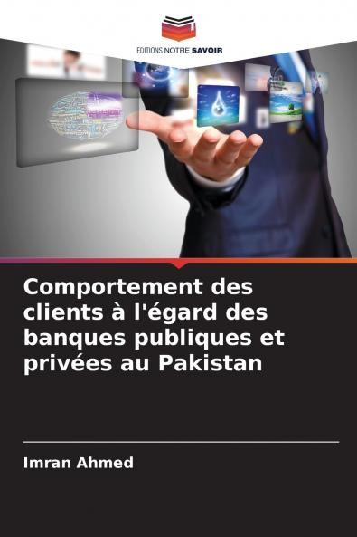Comportement des clients à l'égard des banques publiques et privées au Pakistan