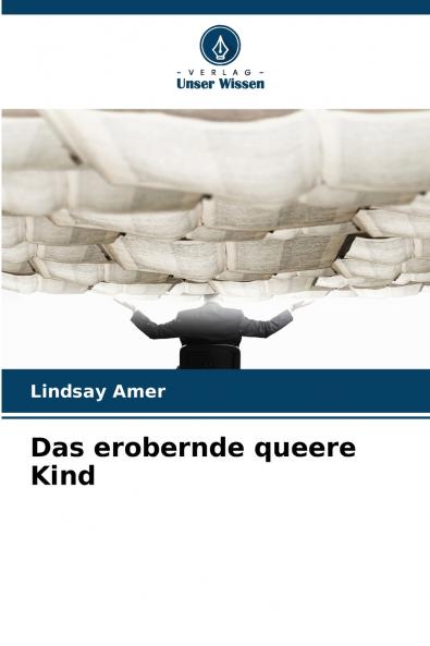 Das erobernde queere Kind