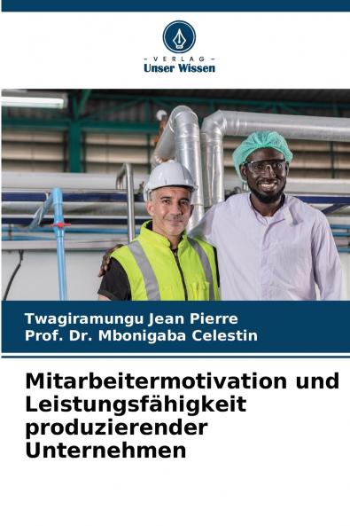 Mitarbeitermotivation und Leistungsfähigkeit produzierender Unternehmen