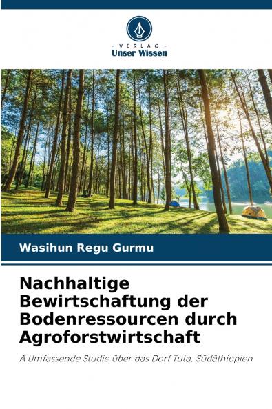 Nachhaltige Bewirtschaftung der Bodenressourcen durch Agroforstwirtschaft