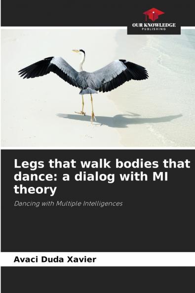 Legs that walk bodies that dance