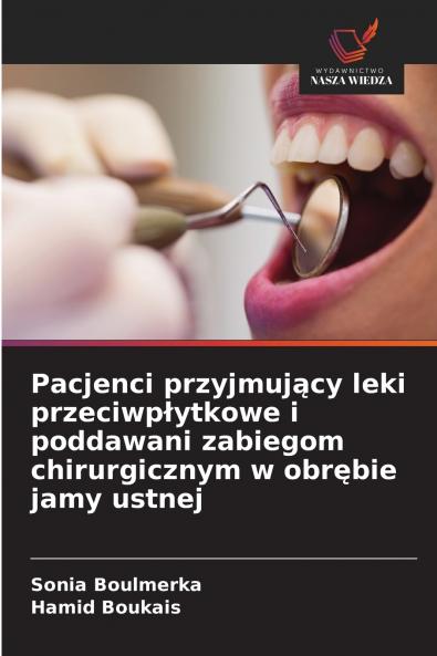 Pacjenci przyjmujący leki przeciwpłytkowe i poddawani zabiegom chirurgicznym w obrębie jamy ustnej
