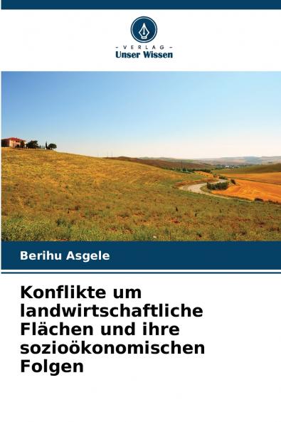 Konflikte um landwirtschaftliche Flächen und ihre sozioökonomischen Folgen