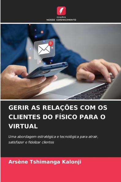 GERIR AS RELAÇÕES COM OS CLIENTES DO FÍSICO PARA O VIRTUAL