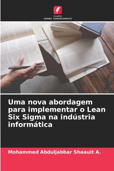 Uma nova abordagem para implementar o Lean Six Sigma na indústria informática