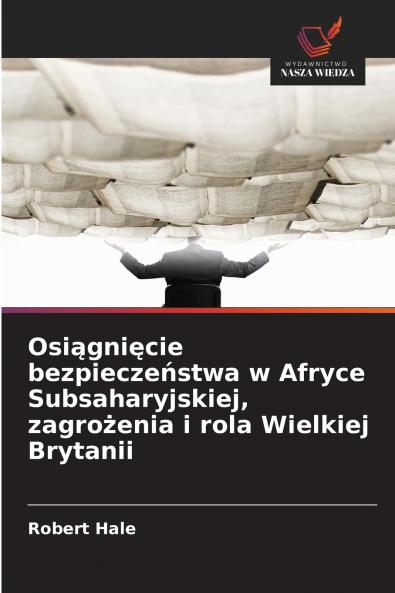 Osiągnięcie bezpieczeństwa w Afryce Subsaharyjskiej zagrożenia i rola Wielkiej Brytanii