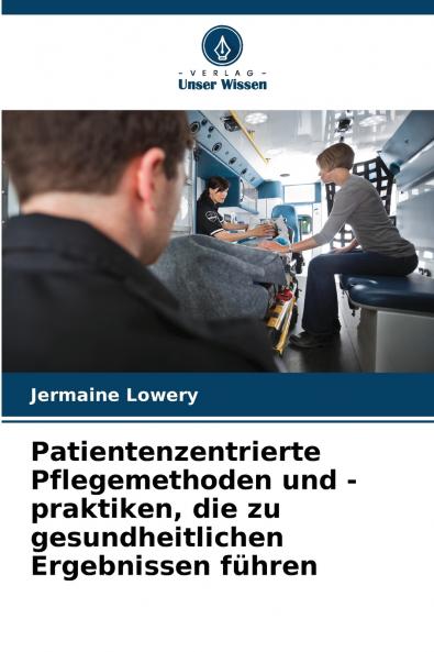 Patientenzentrierte Pflegemethoden und -praktiken die zu gesundheitlichen Ergebnissen führen