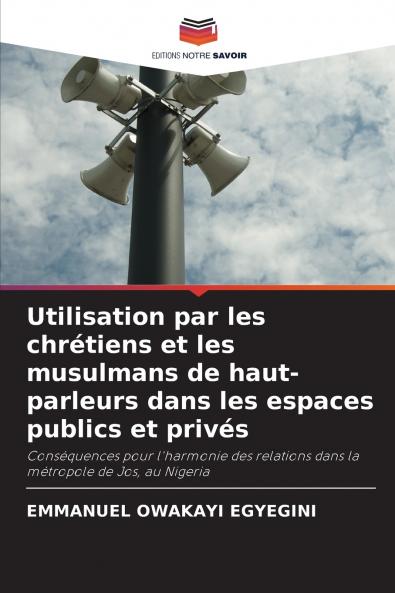 Utilisation par les chrétiens et les musulmans de haut-parleurs dans les espaces publics et privés
