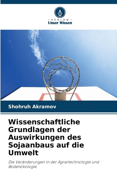 Wissenschaftliche Grundlagen der Auswirkungen des Sojaanbaus auf die Umwelt