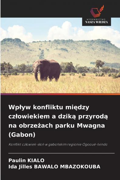 Wpływ konfliktu między człowiekiem a dziką przyrodą na obrzeżach parku Mwagna (Gabon)