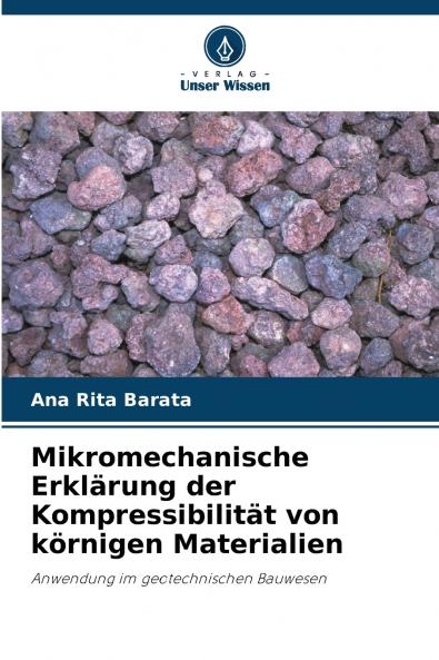 Mikromechanische Erklärung der Kompressibilität von körnigen Materialien