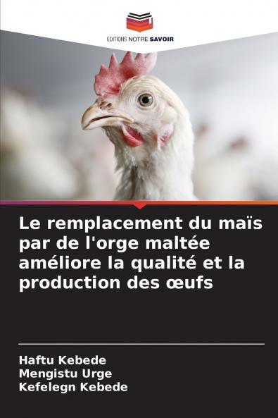 Le remplacement du maïs par de l'orge maltée améliore la qualité et la production des œufs
